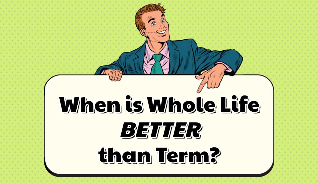 is whole life insurance better than term
