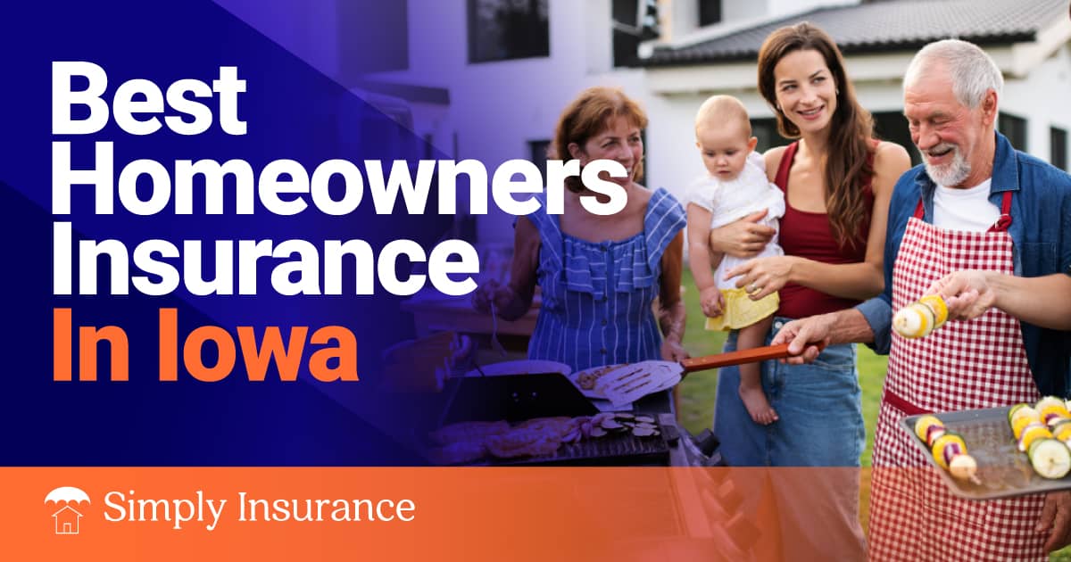 Best Homeowners Insurance In Iowa For Your Home (quotes from