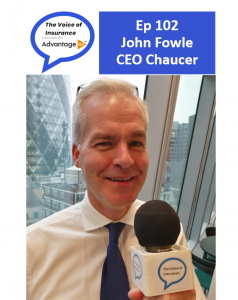 Ep 102 John Fowle CEO Chaucer: A great time to be someone‘s growth engine