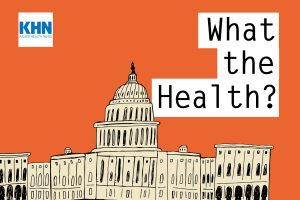 KHN’s ‘What the Health?’: Record ACA Enrollment Puts Pressure on Congress