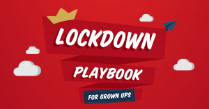 Lockdown playbook for grown ups