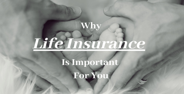 This Is Why Life Insurance Is Important For You