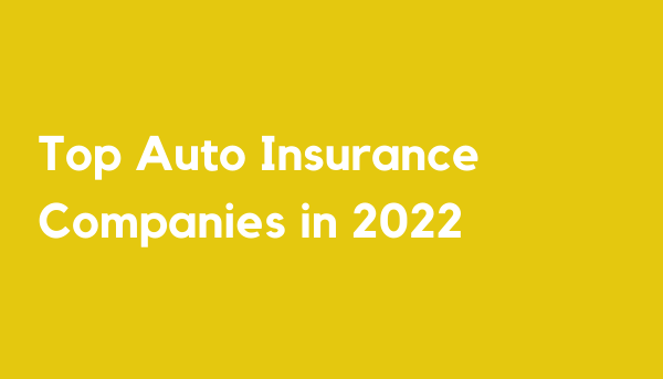 Top Auto Insurance Companies in 2022