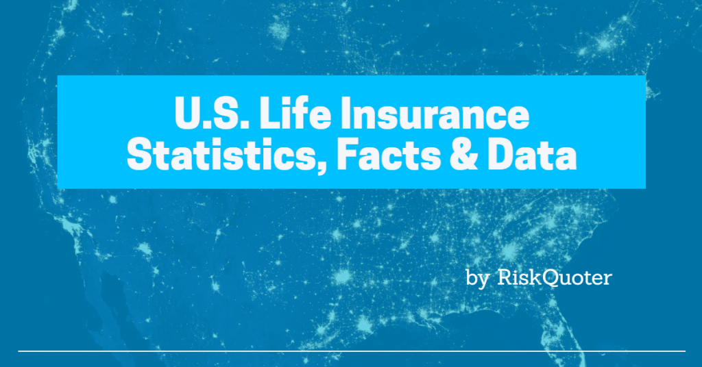 Life Insurance Statistics, Facts & Data for 2022