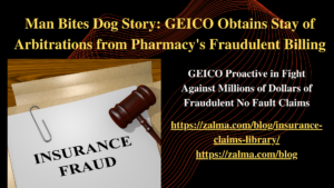 Man Bites Dog Story: GEICO Obtains Stay of Arbitrations from Pharmacy’s Fraudulent Billing