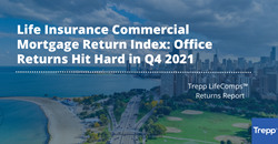 Trepp Releases Life Insurance Commercial Mortgage Return Index, Reveals Office Returns Hit Hard in Q4 2021 - PR Web