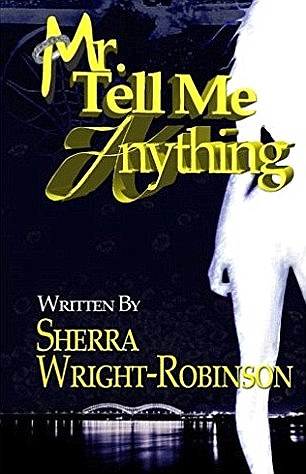 Wright's mother, Deborah Marion, had long suspected Sherra was behind her son's murder.  Her suspicions grew stronger in 2014 when Sherra wrote a book titled 'Mr. Tell Me Anything,' (pictured) in which the wife of a basketball player murders her husband