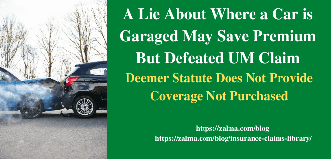 A Lie About Where a Car is Garaged May Save Premium But Defeated UM Claim