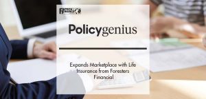 Policygenius Expands Marketplace with Foresters Financial - Fintech Finance