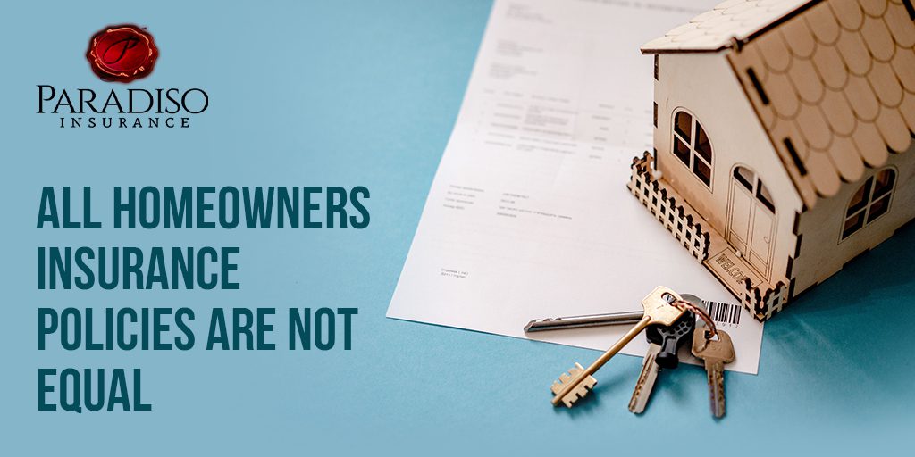 All Homeowner’s Insurance Policies Are Not Equal!