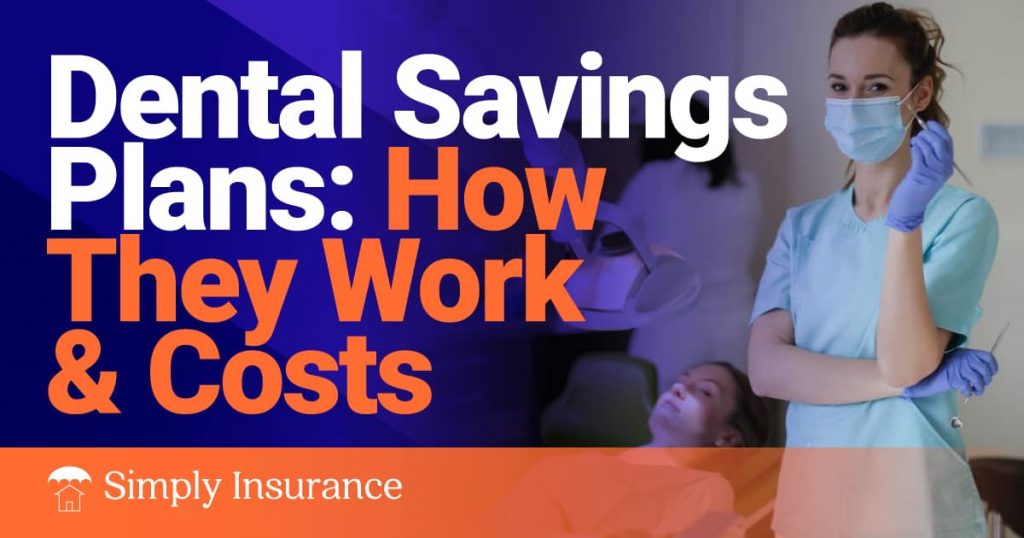 Dental Savings Plans: How They Work & Costs In 2022