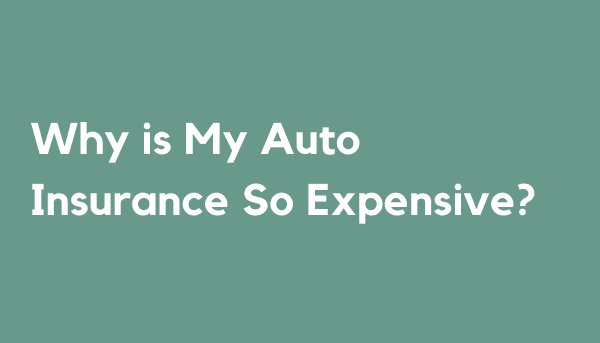 Why is My Auto Insurance So Expensive?