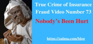 True Crime of Insurance Fraud Video Number 73