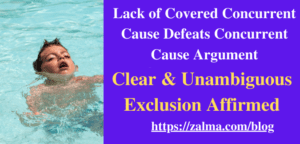 Lack of Covered Concurrent Cause Defeats Concurrent Cause Argument