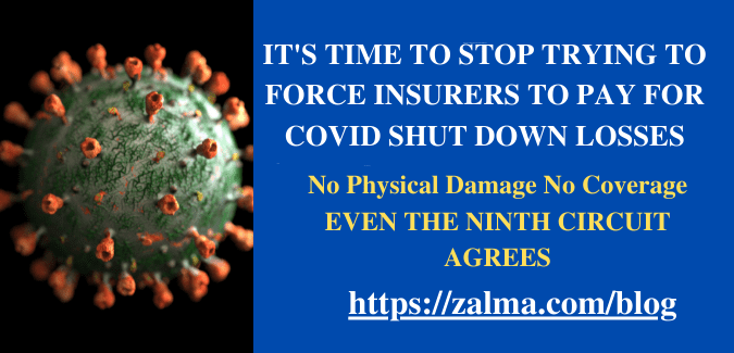 IT’S TIME TO STOP TRYING TO FORCE INSURERS TO PAY FOR COVID SHUT DOWN LOSSES