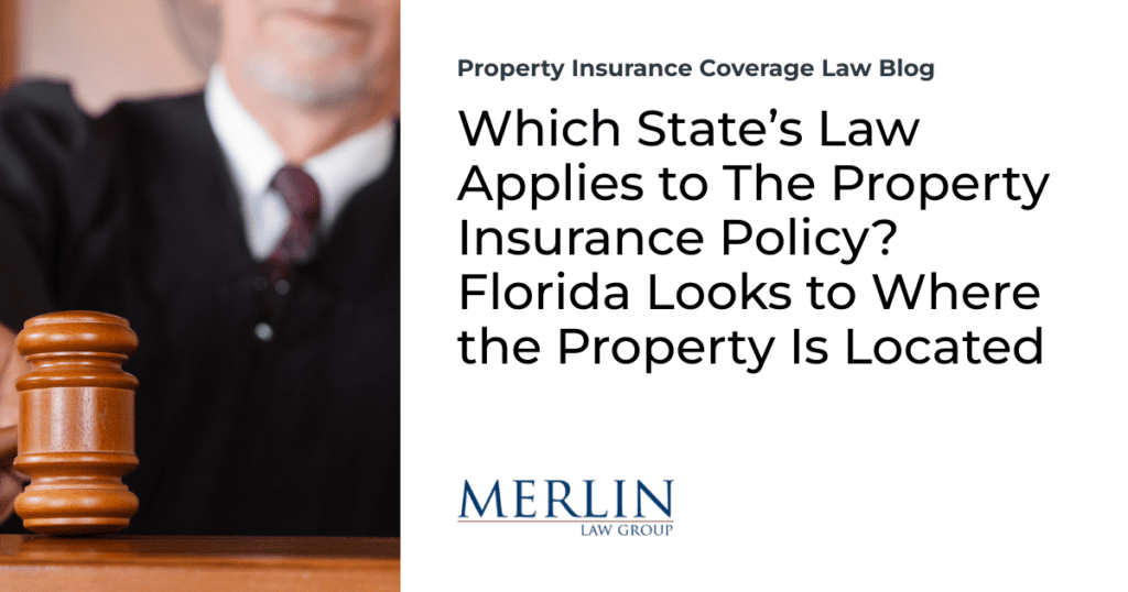 Which State’s Law Applies to The Property Insurance Policy? Florida Looks to Where the Property Is Located