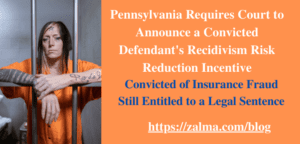 Pennsylvania Requires Court to Announce a Convicted Defendant’s Recidivism Risk Reduction Incentive