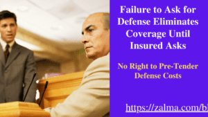 Failure to Ask for Defense Eliminates Coverage Until Insured Asks