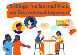 5 things I’ve learned from my first networking event