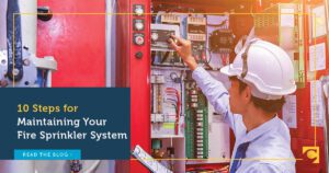 10 Steps for Maintaining Your Fire Sprinkler System