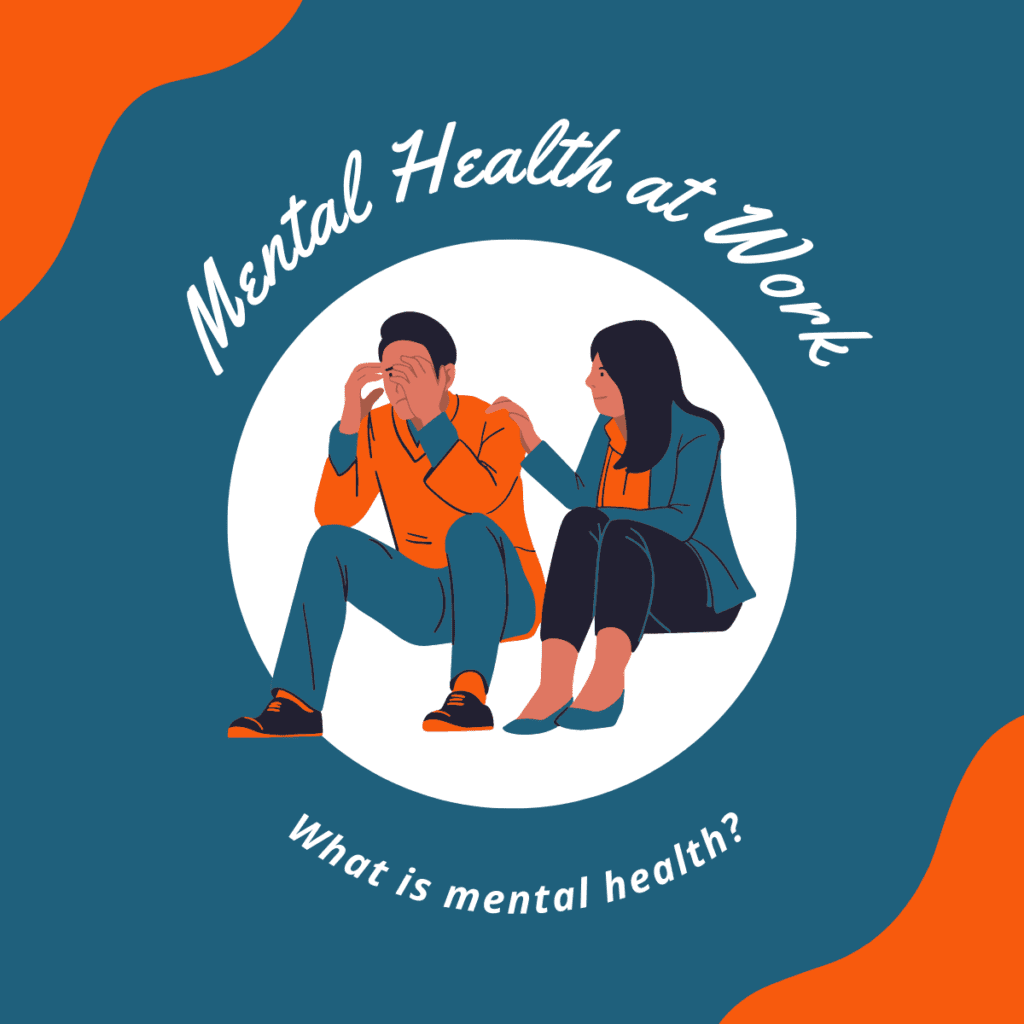 How to support good mental health at work: What is mental health?