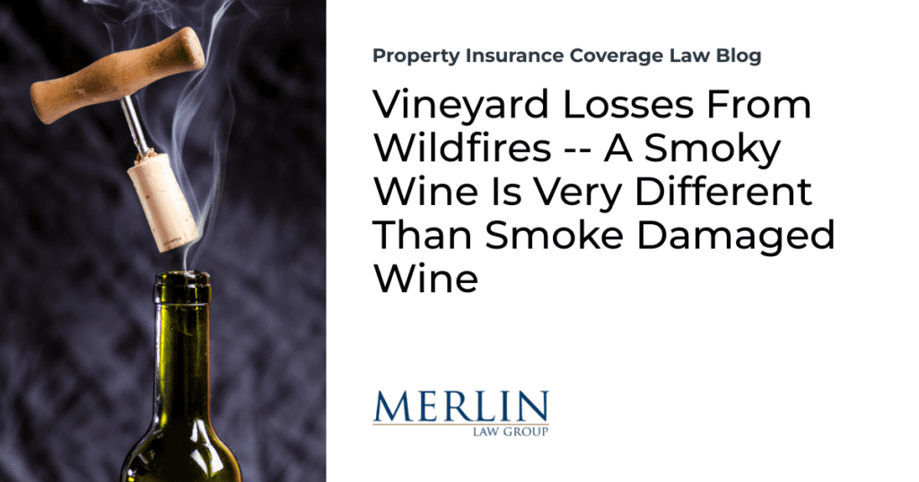 Vineyard Losses From Wildfires — A Smoky Wine Is Very Different Than Smoke Damaged Wine