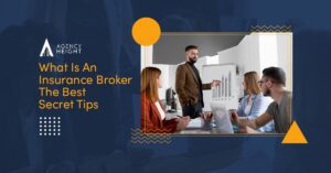 What Is An Insurance Broker? The Best Secret Tips