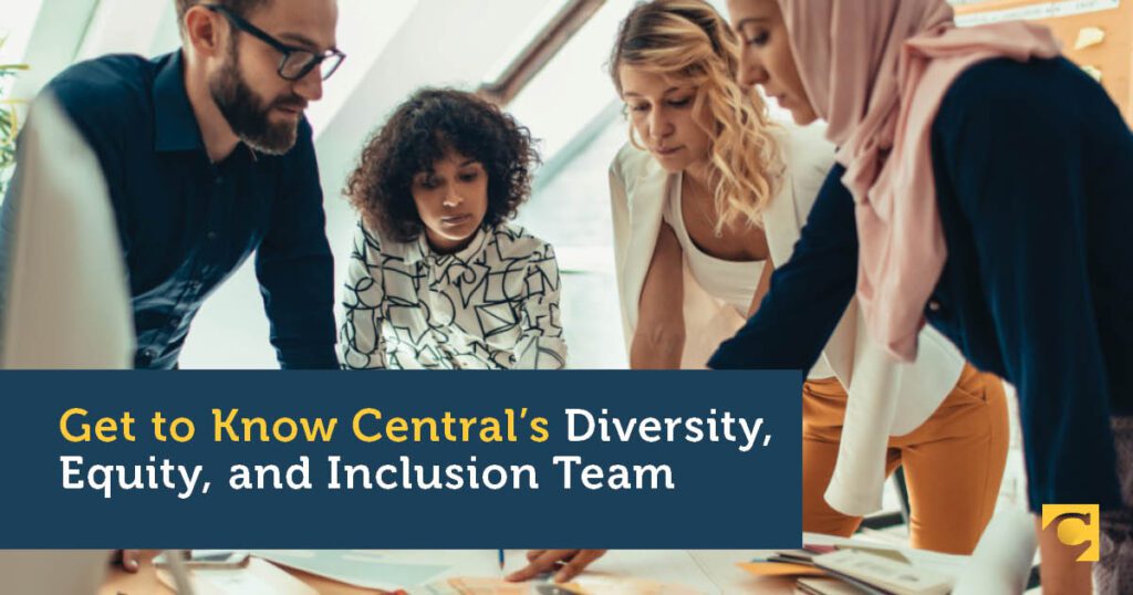 Get to Know Central’s Diversity, Equity, and Inclusion Team