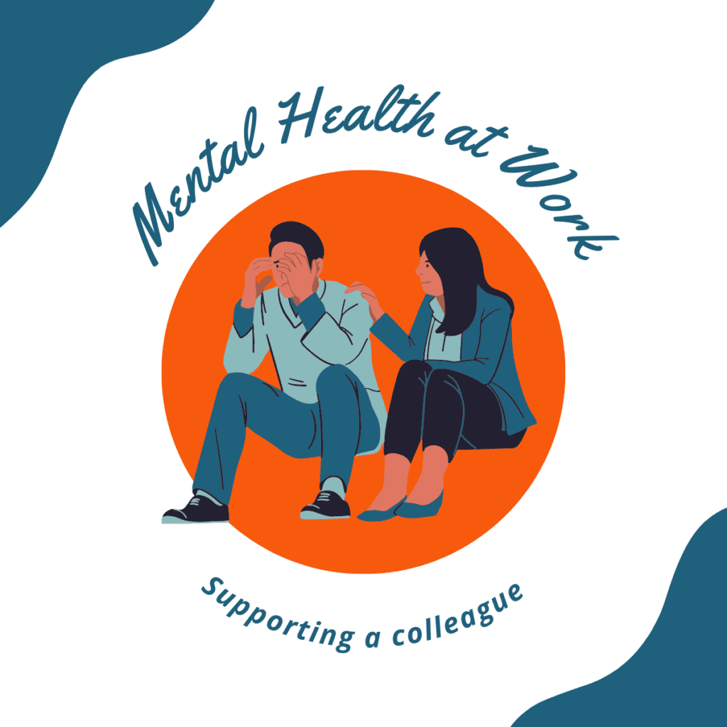 How to support good mental health at work: supporting a colleague