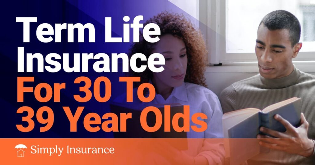 Term Life Insurance For 30 to 39 Year Olds // Free Quotes & Tips In 2022