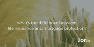 You Don’t Need Life Insurance for a Mortgage (You Only Need Mortgage Protection)