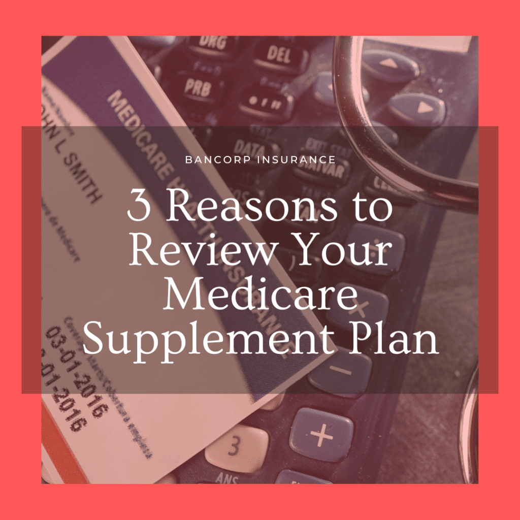 3 Reasons to Review Your Medicare Supplement Plan