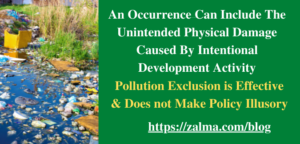 An Occurrence Can Include The Unintended Physical Damage Caused By Intentional Development Activity