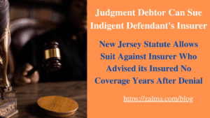 Judgment Debtor Can Sue Indigent Defendant’s Insurer