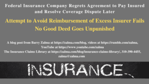 Federal Insurance Company Regrets Agreement to Pay Insured and Resolve Coverage Dispute Later