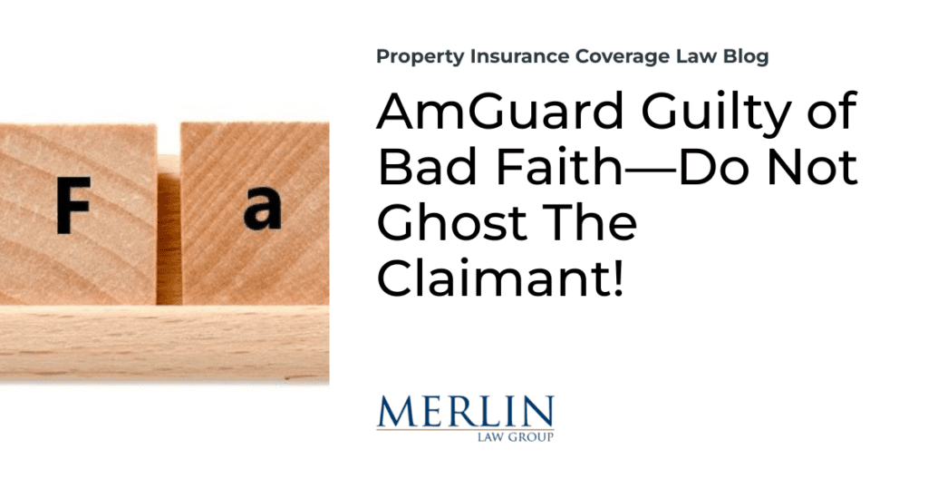 AmGuard Guilty of Bad Faith—Do Not Ghost The Claimant!
