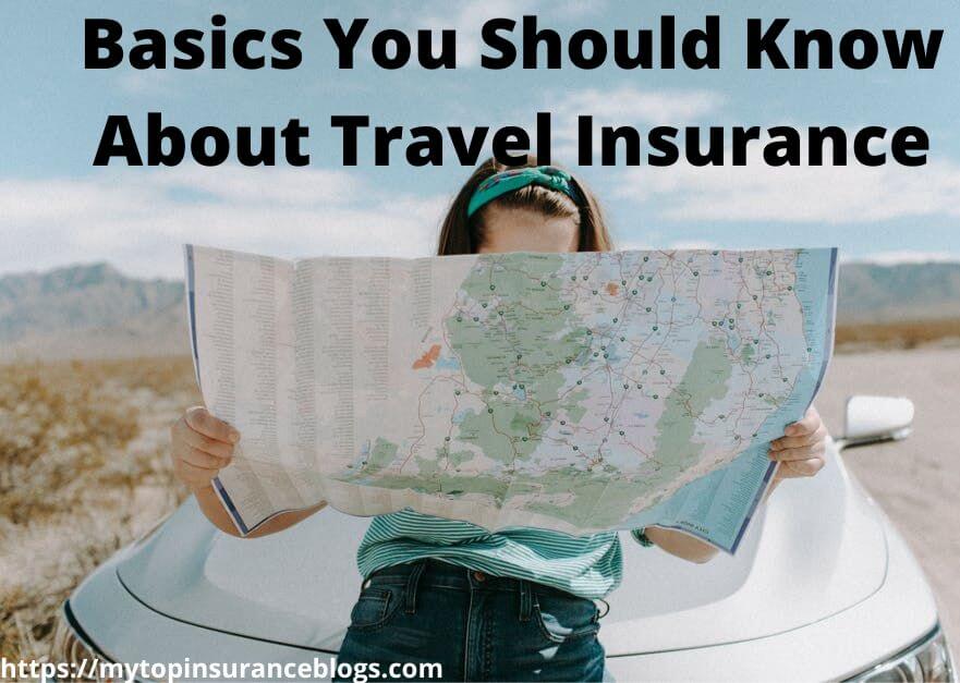 Basics About Travel Insurance You Should Know