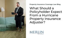 What Should a Policyholder Expect From a Hurricane Property Insurance Adjuster?