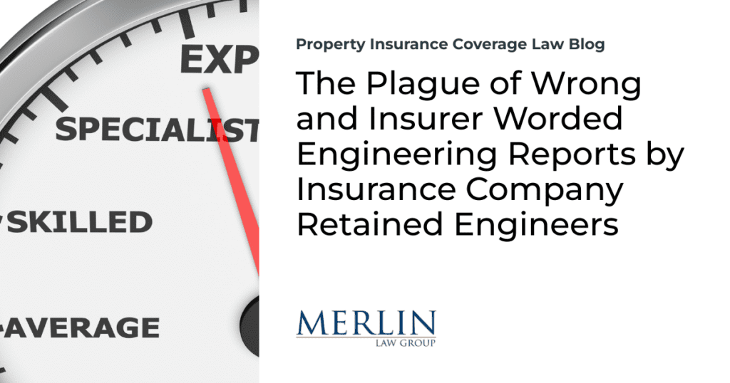 The Plague of Wrong and Insurer Worded Engineering Reports by Insurance Company Retained Engineers