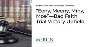 “Eeny, Meeny, Miny, Moe”—Bad Faith Trial Victory Upheld