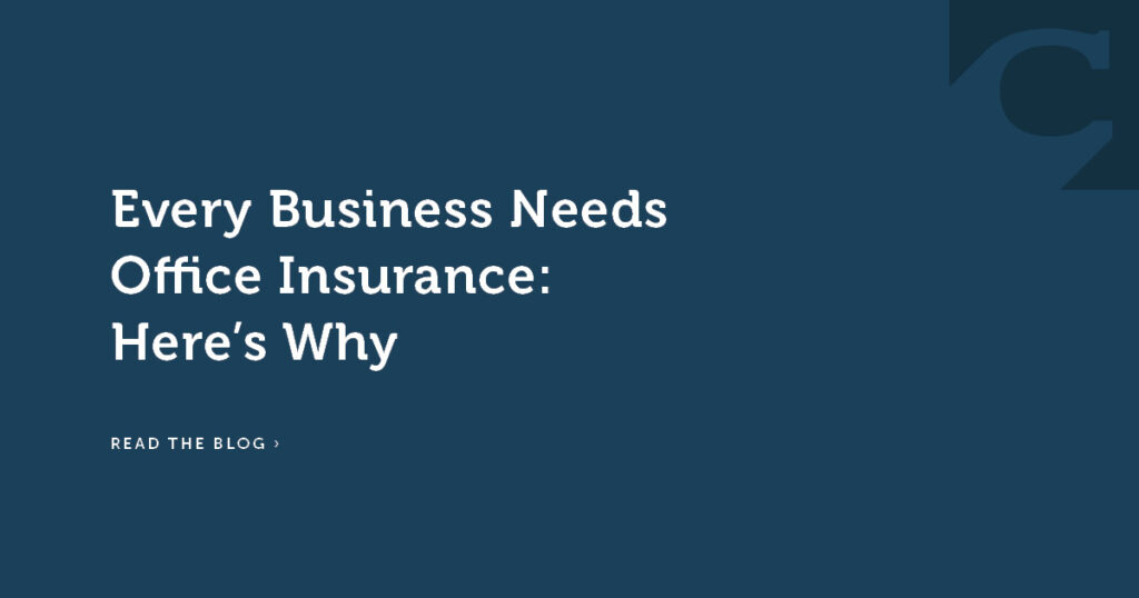 Every Business Needs Office Insurance: Here’s Why