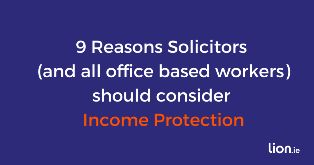 9 Reasons Solicitors (and all office based workers) Should Consider Income Protection