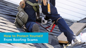 How to Protect Yourself From Roofing Scams