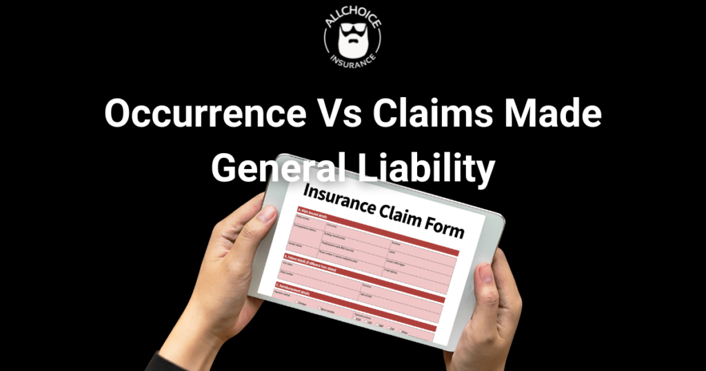 Occurrence vs claims made general liability insurance