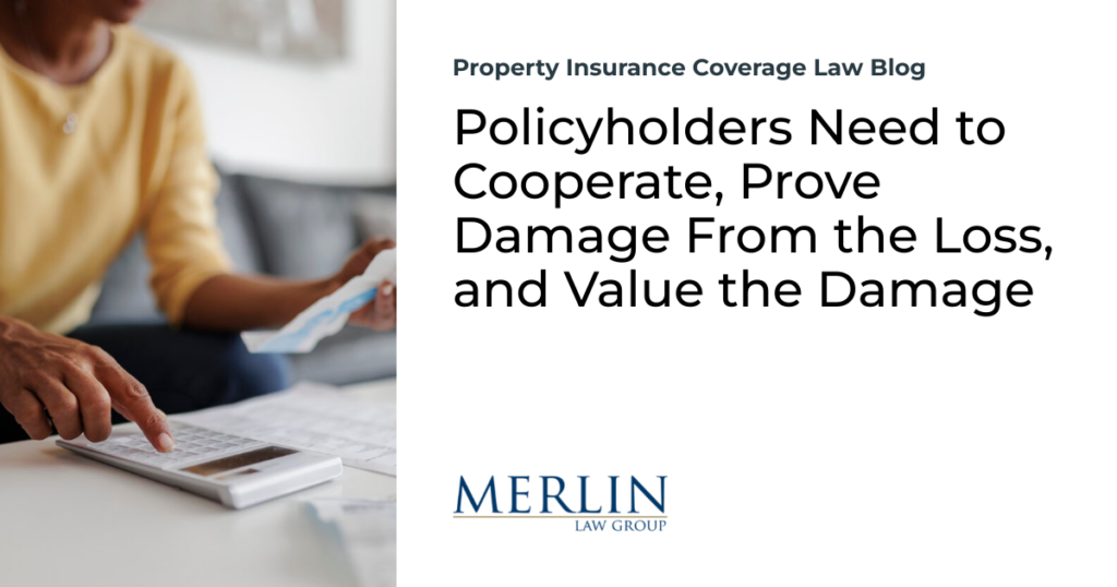 Policyholders Need to Cooperate, Prove Damage From the Loss, and Value the Damage
