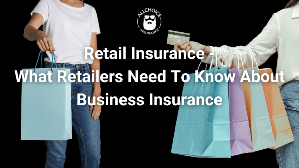 Retail Insurance What Retailers Need To Know About Business Insurance