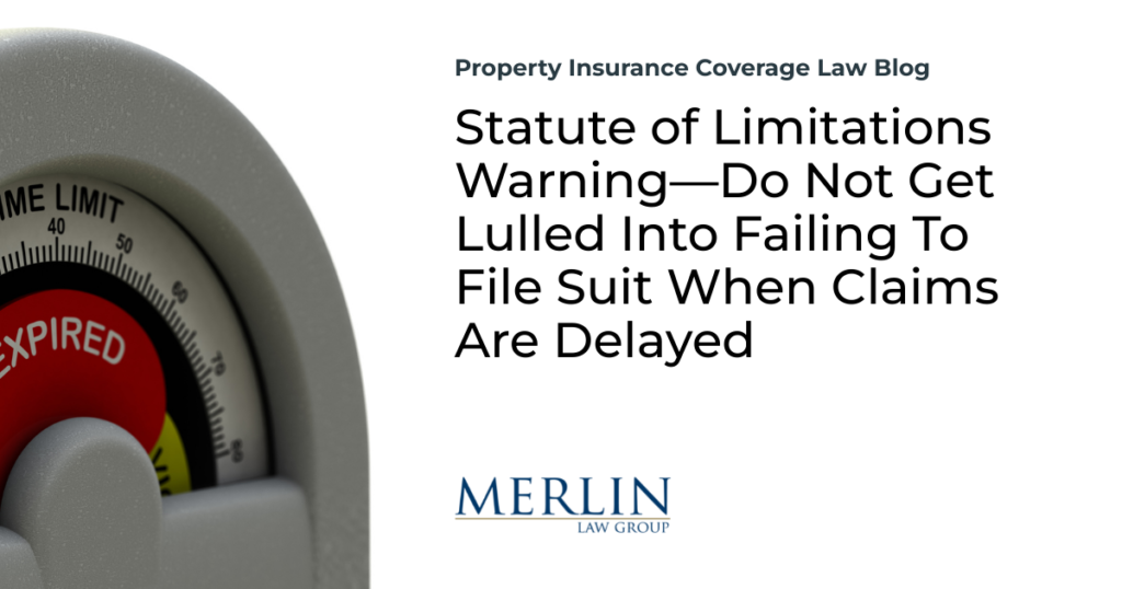 Statute of Limitations Warning—Do Not Get Lulled Into Failing To File Suit When Claims Are Delayed