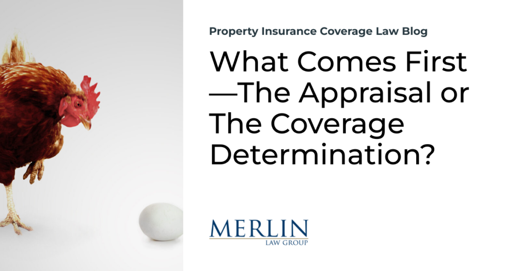 What Comes First—The Appraisal or The Coverage Determination?