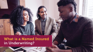 What is a Named Insured in Underwriting?