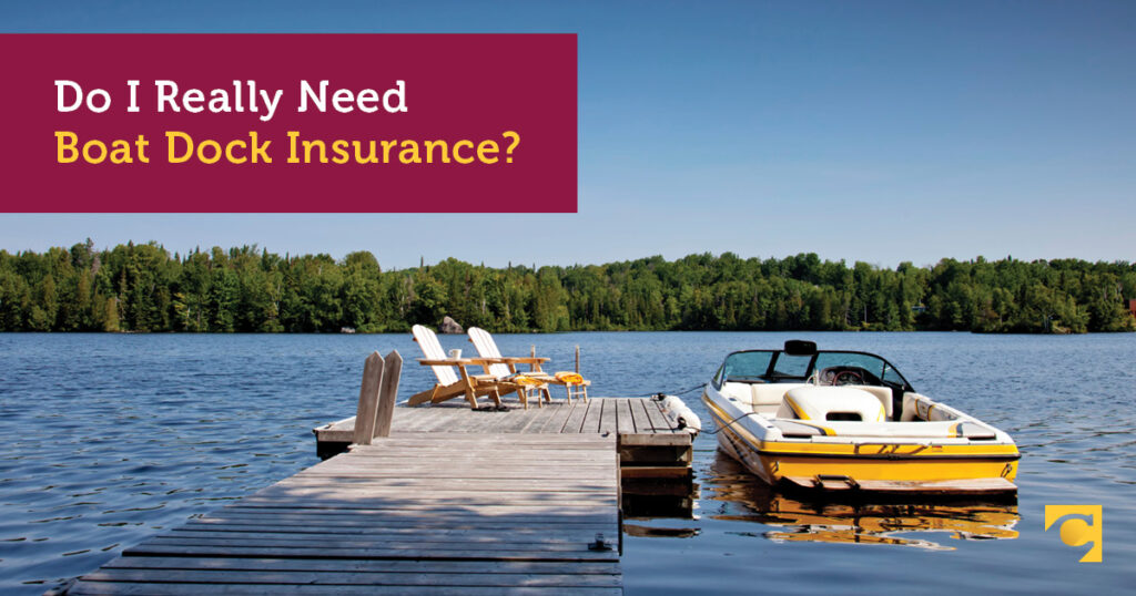Do I Really Need Boat Dock Insurance?